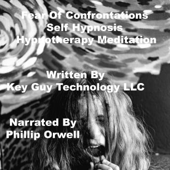 Fear Of Confrontations Self Hypnosis Hypnotherapy Meditation, Key Guytechnology Llc