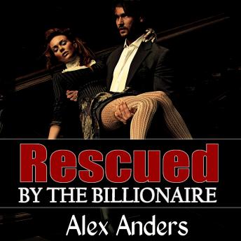 Rescued by the Billionaire (Alpha male, BDSM, male dominant & female submissive)