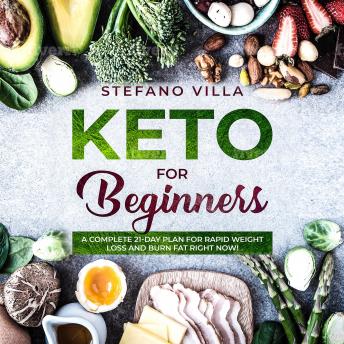 keto for beginners: a complete 21-day plan for rapid weight loss and burn fat right now!