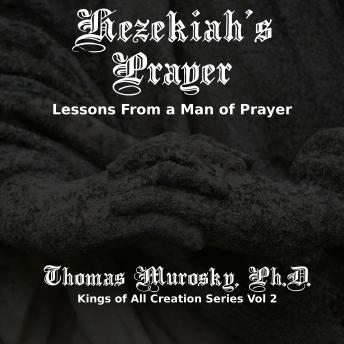 Hezekiah's Prayer: Lessons From a Man of Prayer