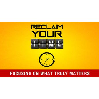 Reclaim Your Time - Learn How To Fast Track Reaching Any Goal with Peace and Ease: The Step-By-Step Process to Successfully Reach Any Goal in Record Time