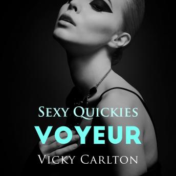 Voyeur. Sexy Quickies: Erotik-Hörbuch