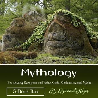 Mythology: Fascinating European and Asian Gods, Goddesses, and Myths