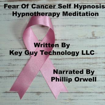 listen Fear Of Cancer Self Hypnosis Hypnotherapy Meditation By Key Guy Technology Llc Audiobooks audiobook Listen Fear Of Cancer Self Hypnosis Hypnotherapy Meditation By Key Guy Technology Llc Audiobook audiobook