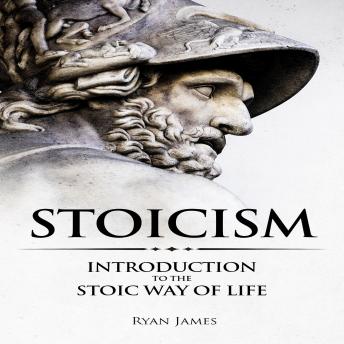 Download Stoicism: Introduction to the Stoic Way of Life by Ryan James