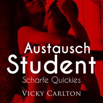 [German] - Austauschstudent. Scharfe Quickies: Erotik-Hörbuch