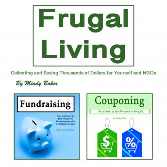Frugal Living: Collecting and Saving Thousands of Dollars for Yourself and NGOs
