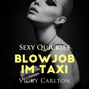 Blowjob im Taxi. Sexy Quickies: Erotik-Hörbuch