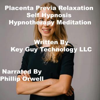 Placenta Previa Relaxation Self Hypnosis Hypnotherapy Meditation