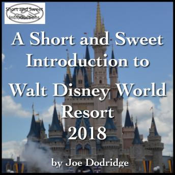 Download Short and Sweet Introduction to Walt Disney World Resort: 2018 by Joe Dodridge