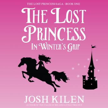 The Lost Princess in Winter's Grip: The Lost Princess Saga - Book One
