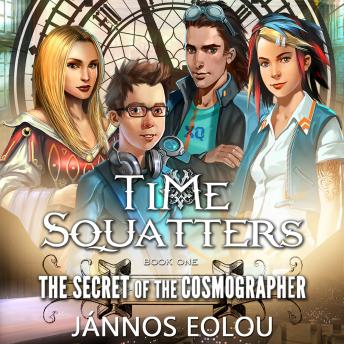 THE SECRET OF THE COSMOGRAPHER: Book One of the Time Squatters Series, Jannos Eolou