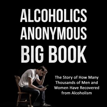 Alcoholics Anonymous Big Book (2nd edition): The Story of How Many Thousands of Men and Women Have Recovered from Alcoholism, Audio book by Bill W.