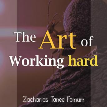 The Art of Working Hard