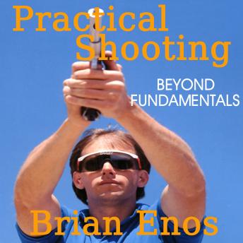 Download Practical Shooting: Beyond Fundamentals by Brian Enos