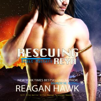 Rescuing Reya: Scifi Alien Warrior Shifter Paranormal Romance