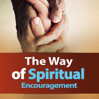 The Way of Spiritual Encouragement