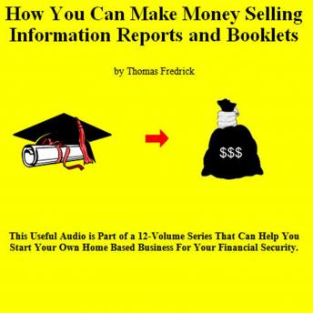 12. How To Make Money Selling Information Reports And Booklets