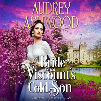 A Bride for the Viscount's Cold Son: A Historical Regency Romance