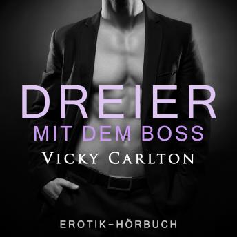 [German] - Dreier mit dem Boss. Zwei Frauen und ein Mann: Erotik-Hörbuch