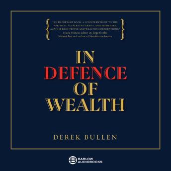 In Defence of Wealth: A modest rebuttal to the charge the rich are bad for society