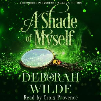 A Shade of Myself: A Humorous Paranormal Women's Fiction