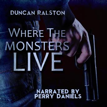 Where the Monsters Live: A Dark Revenge Thriller