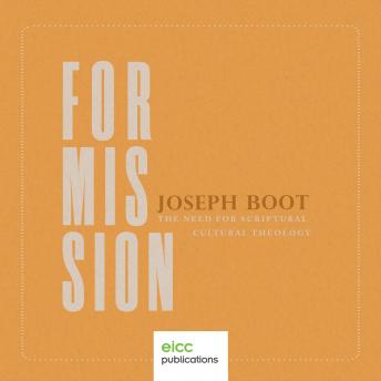 For Mission: The Need for Scriptural Cultural Theology, Joseph Boot