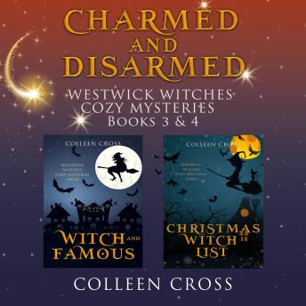 Charmed and Disarmed: Westwick Witches Supernatural Mysteries Box Set - Books 3 and 4