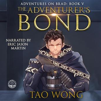 The Adventurers Bond: Book 5 of the Adventures on Brad: A Young Adult Fantasy LitRPG