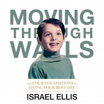 Moving Through Walls: The Four Foundations to Living Your Best Life