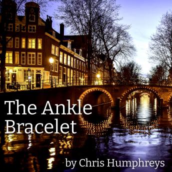 Download Ankle Bracelet: An Amsterdam Affair by Chris Humphreys