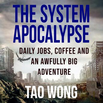 Daily Jobs, Coffee and an Awfully Big Adventure: A System Apocalypse Short Story
