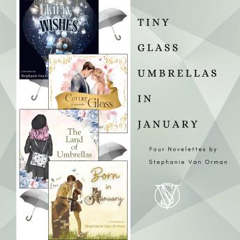Tiny Glass Umbrellas in January: Four Novelettes