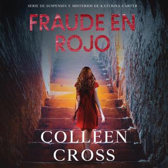 Fraude en rojo: Una novela de la serie “Los misterios de Katerina Carter ; los colores del fraude”