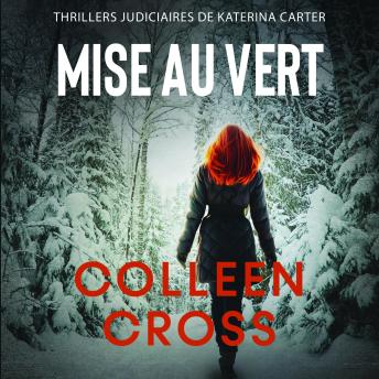 [French] - Mise au vert: Crimes et enquêtes : Thrillers judiciaires de Katerina Carter
