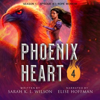 Phoenix Heart: Season 1, Episode 4 'Rope Worker'