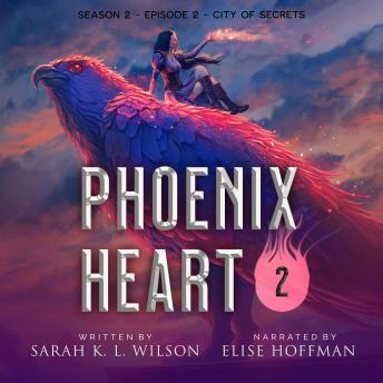 Phoenix Heart: Season 2, Episode 2: 'City of Secrets'