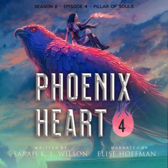 Phoenix Heart: Season 2, Episode 4: 'Pillar of Souls'