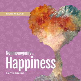 Nonmonogamy and Happiness: A More Than Two Essentials Guide