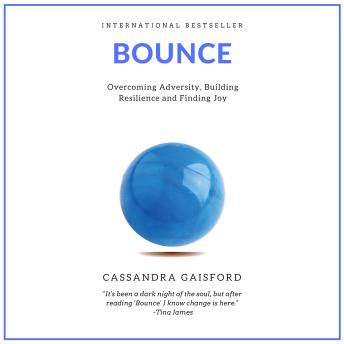 Bounce: Overcoming Adversity, Building Resilience and Finding Joy