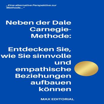 [German] - Neben der Dale Carnegie-Methode: Entdecken Sie, wie Sie sinnvolle und empathische Beziehungen aufbauen können