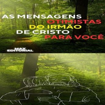 [Portuguese] - As Mensagens Otimistas do Irmão de Cristo para você