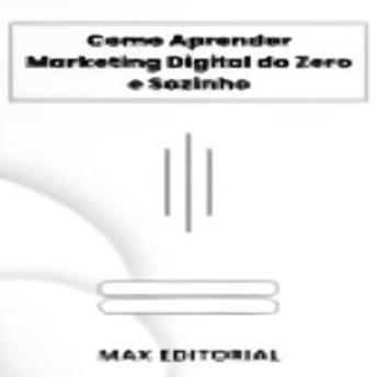 [Portuguese] - Como Aprender Marketing Digital do Zero e Sozinho