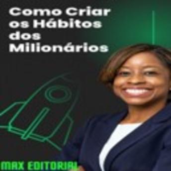 [Portuguese] - Como Criar os Hábitos dos Milionários
