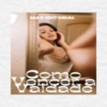 [Portuguese] - Como Vencer a Vaidade