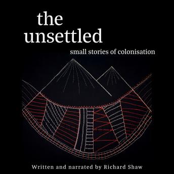 The Unsettled: Small stories of colonisation