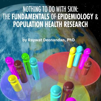Nothing To Do With Skin: The Fundamentals of Epidemiology and Population Health