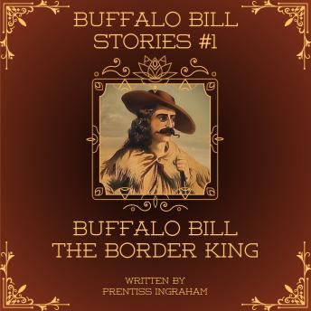 Buffalo Bill Stories #1: Buffalo Bill the Border King