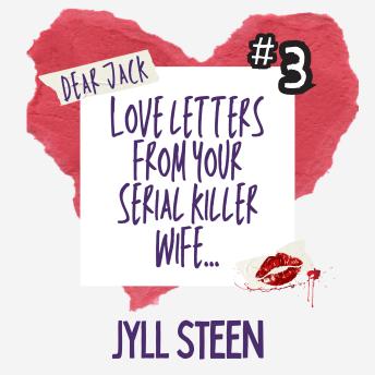 Dear Jack: Love Letters from your Serial Killer Wife: Letter 3
